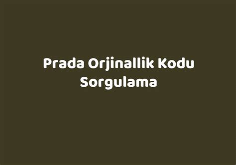 Prada Orjinallik Kodu Sorgulama 